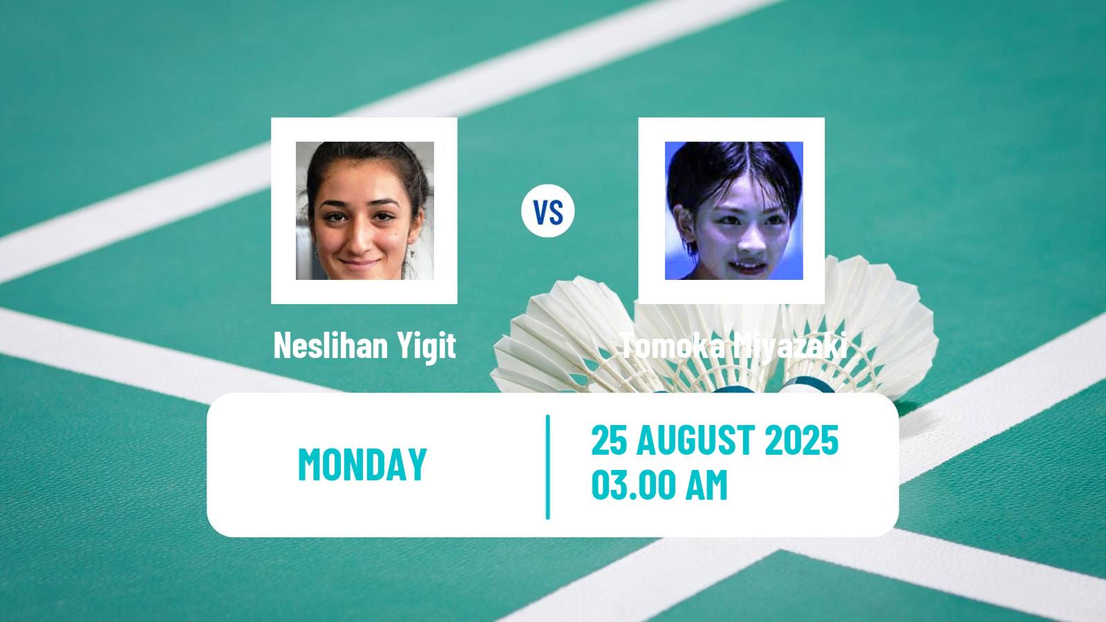 Badminton BWF World Championships Women Neslihan Yigit - Tomoka Miyazaki