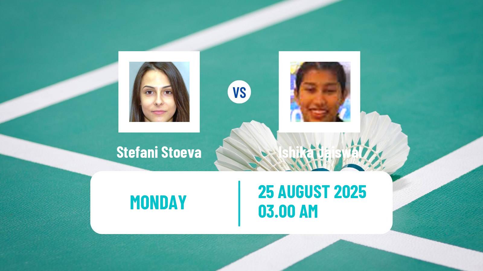 Badminton BWF World Championships Women Stefani Stoeva - Ishika Jaiswal