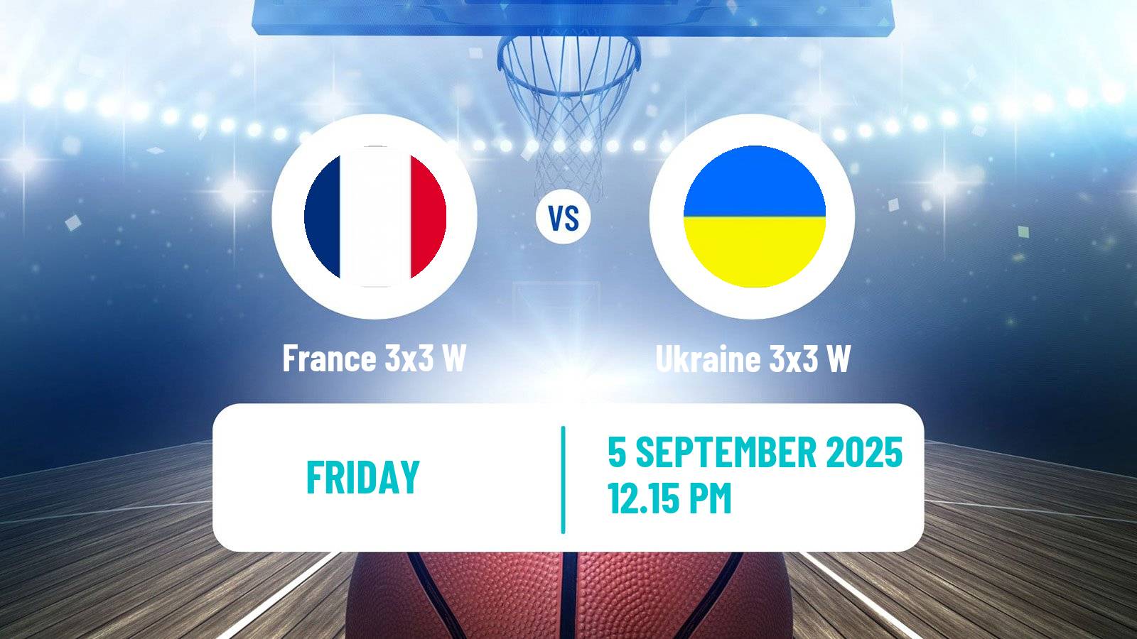 Basketball Europe Cup Basketball 3x3 Women France 3x3 W - Ukraine 3x3 W