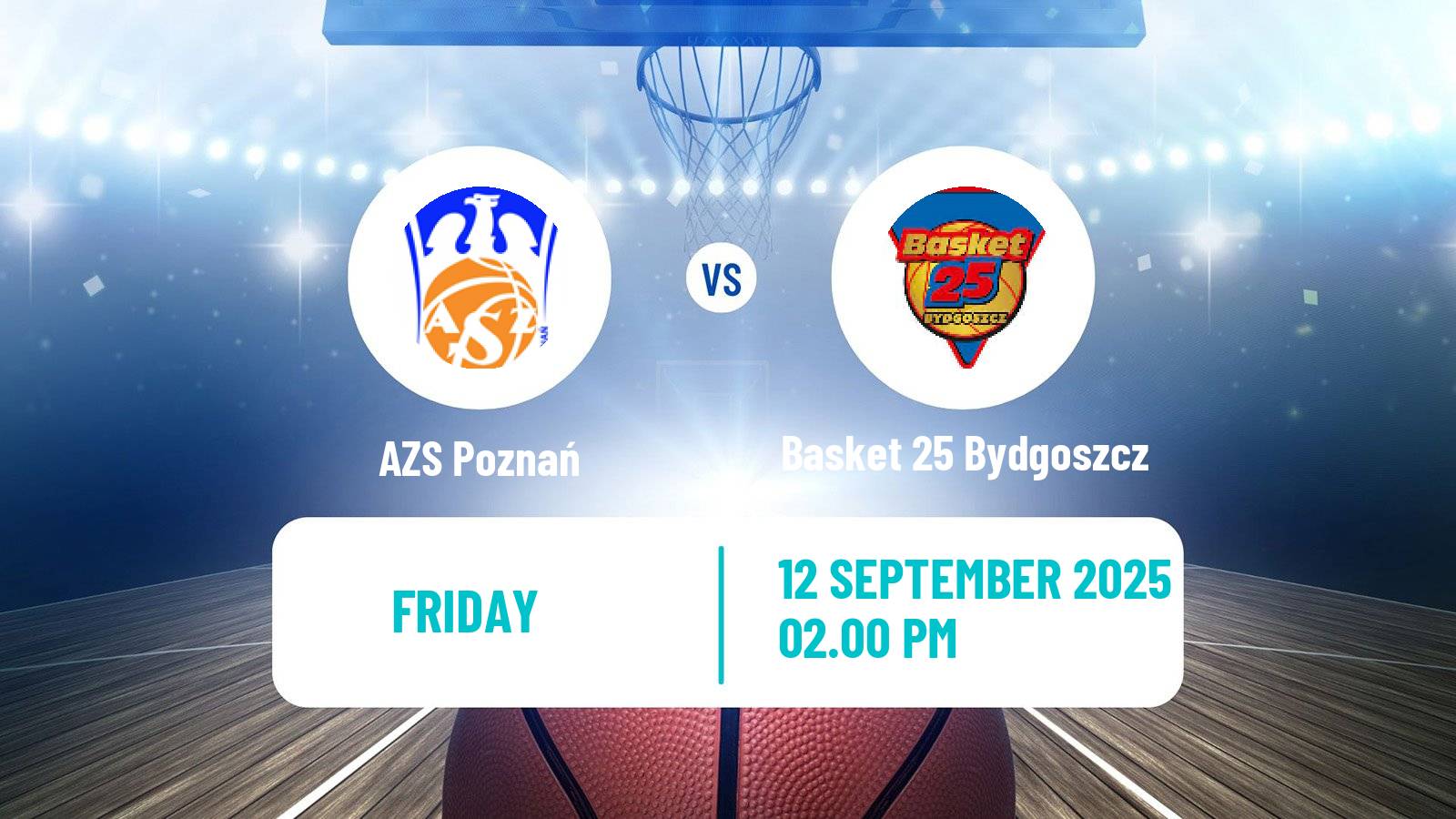 Basketball Club Friendly Basketball Women AZS Poznań - Basket 25 Bydgoszcz