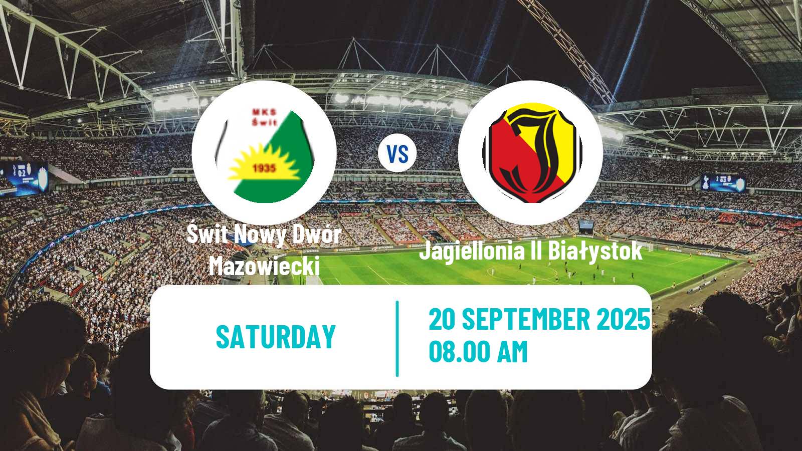 Soccer Polish Division 3 - Group I Świt Nowy Dwór Mazowiecki - Jagiellonia II Białystok