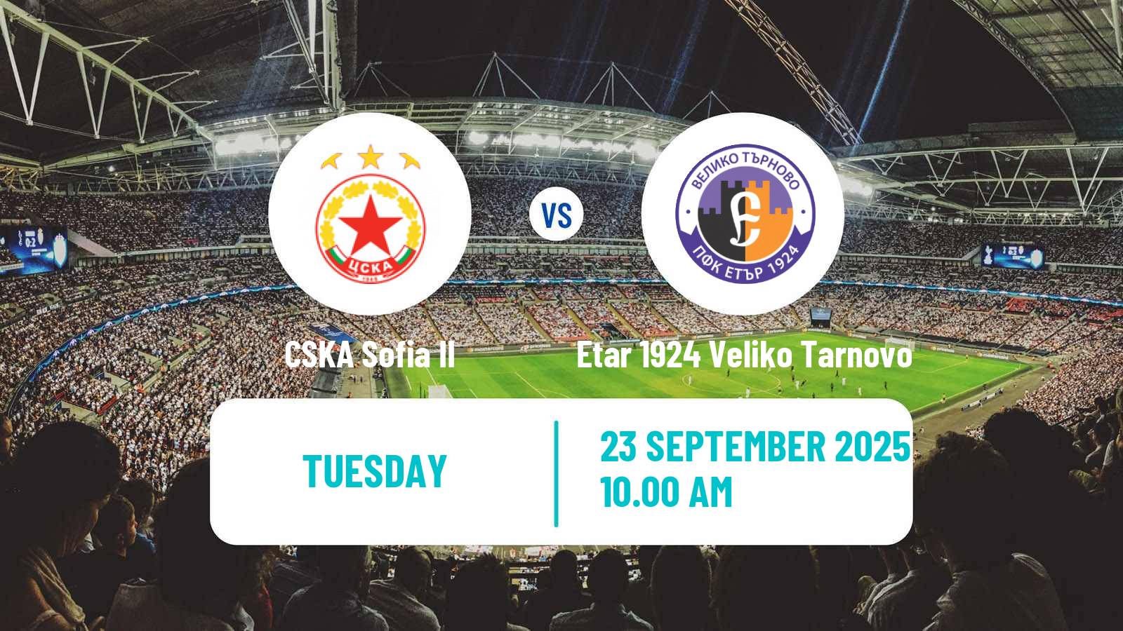 Soccer Bulgarian Vtora Liga CSKA Sofia II - Etar 1924 Veliko Tarnovo