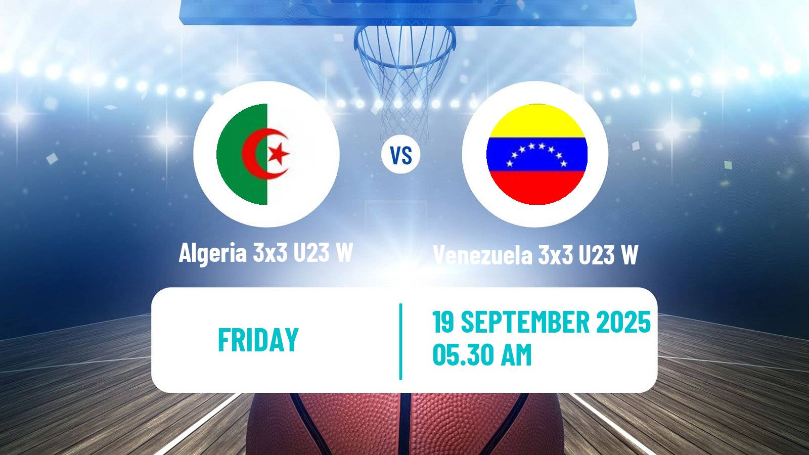 Basketball World Cup Basketball 3x3 U23 Women Algeria 3x3 U23 W - Venezuela 3x3 U23 W
