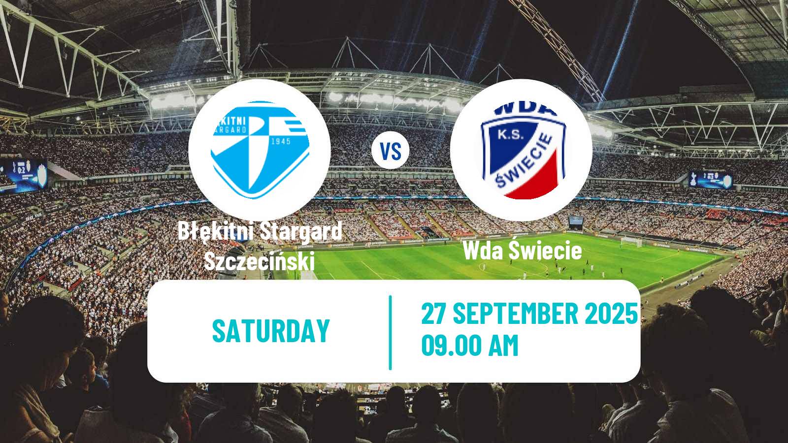 Soccer Polish Division 3 - Group II Błękitni Stargard Szczeciński - Wda Świecie